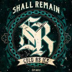Shall Remain : Cold as Ice